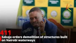Sakaja orders demolition of structures built on Nairobi waterways