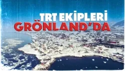 TRT ekipleri Grönland'da...