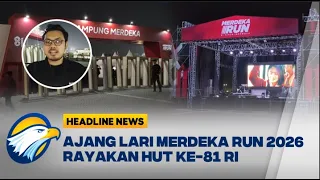 [HEADLINE NEWS, 29/08] Gelaran Ajang Lari Merdeka Run 2026