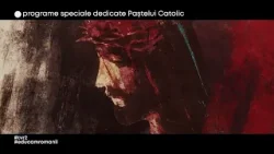 Programe speciale dedicate Paștelui Catolic Programe speciale dedicate Paștelui Catolic