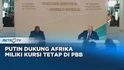 Putin Dukung Negara-Negara Afrika Miliki Kursi Tetap di Dewan Keamanan PBB