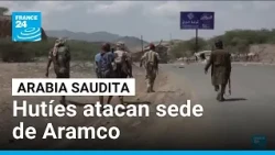 Hutíes atacan sede de Aramco en Riad; PMA advierte riesgo de inseguridad alimentaria • FRANCE 24