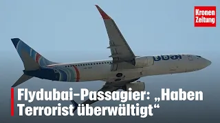 Flydubai passenger: "We overpowered a terrorist" | krone.tv NEWS