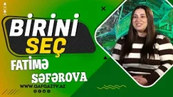 ? “Qubalılar qonaqpərvərdir” — Fatimə Səfərova | Birini seç