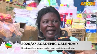 2026/27 Academic Calendar: Mixed reactions among traders over back to school sales (11-09-26)