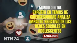 Experta en temas de ciberseguridad analiza impacto negativo de las redes sociales en adolescentes