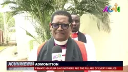 PRIMATE NDUKUBA SAYS MOTHERS ARE THE PILLARS OF EVERY FAMILY