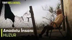 Anadolu İnsanı | Huzur (32. Bölüm) | TRT Belgesel