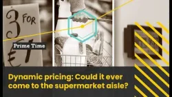 Dynamic pricing: Could it ever come to the supermarket aisle? Dynamic pricing: Could it ever come to the supermarket aisle?
