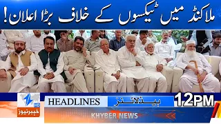 Major announcement against taxes in Malakand! Headlines 12PM | Khyber News