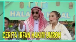 Cerita Irfan Hakim Umroh Bersama Keluarga dan Karyawan | FYP (19/04/24) Part 1