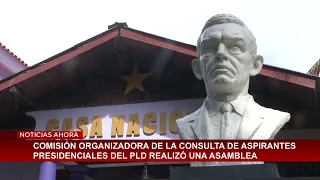 Comisión organizadora de la consulta de aspirantes presidenciales del PLD realizó una asamblea