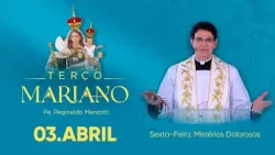 Sexta-Feira: Mistérios Dolorosos | 03/04/26 | Terço Mariano com @Padre Reginaldo Manzotti​