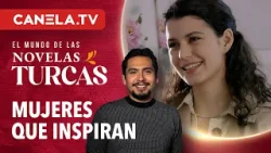 Las mujeres de novelas turcas que cambiaron la historia | Novelas Turcas | Canela.TV