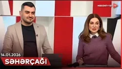 Səhərçağı | 14.01.2026