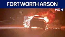 Video shows series of vehicle fires set in Fort Worth