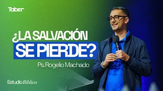 Can Salvation Be Lost? | Ps. Rogelio Machado