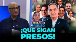 Johnny Vázquez exige cárcel para implicados en caso SENASA | Echando El Pulso