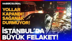 BİNLERCE İHBAR VAR! İSTANBUL AYAZAĞA SULAR ALTINDA! Sağanak Yağış Etkisini Arttırarak Devam Ediyor!