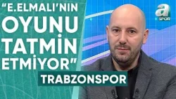 Mehmet Özcan: "Abdullah Avcı, Onuachu'nun Trabzonspor'da Olmadığı Dönemde Enis'ten İyi Yararlandı"