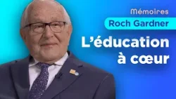 Mémoires: Roch Gardner - L'éducation à cœur