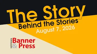 Story Behind the Stories - August 7, 2026