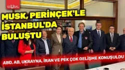 Musk, Perinçek’le İstanbul’da buluştu: ABD, AB, Ukrayna, İran ve pek çok gelişme konuşuldu