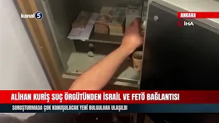 Israel and FETO Links in the Alihan Kuriş Crime Syndicate! New Findings in the Investigation