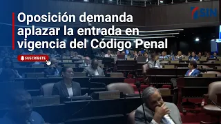 Oposición exige aplazar entrada en vigencia del nuevo Código Penal