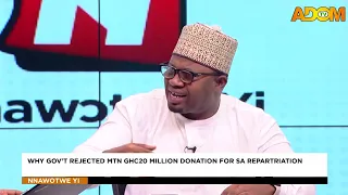 Why Gov't Rejected MTN GHC20 Million Donation For SA Repatriation - Nnawotwe Yi on Adom TV (29-8-26)