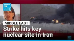 War in the Middle East: Strike hits key nuclear site in Iran • FRANCE 24 English