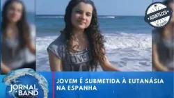 Jovem é submetida à eutanásia na Espanha | Aconteceu na Semana