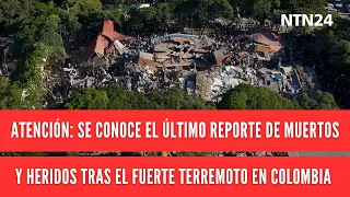 BREAKING | Latest report on deaths and injuries following the powerful earthquake in Colombia