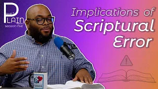Implications of Scriptural Error | Make It Plain