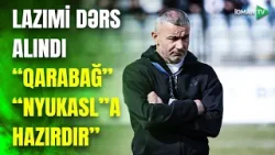 Qurbanovun işinə yarayan AMİLLƏR: "Qarabağ" "Nyukasl"ı Bakıda məyus edəcək? - ANALİZ