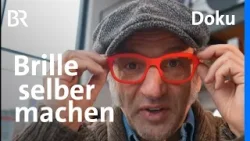 Schmidt Max baut sich seine eigene Brille | freizeit | Doku | BR