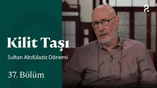 Sultan Abdülaziz Dönemi | Kilit Taşı | 37. Bölüm @trt2
