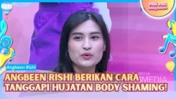 Targeted by Body Shaming, Angbeen Rishi Reveals How She Responds! - PAGI PAGI AMBYAR (10/29/26) P2