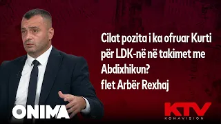 Cilat pozita i ka ofruar Kurti për LDK-në në takimet me Abdixhikun? - flet Arbër Rexhaj