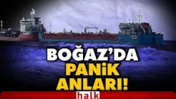 SON DAKİKA! İstanbul Boğazı'nda dev dalgalar tankerleri kıyıya sürükledi! Acil durum çağrısı yapıldı