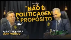 FÉ SEM ROTEIROS COM BP DANIEL CORREA | BATE-PAPO EXCLUSIVO COM O LÍDER POLÍTICO ALLAX SIQUEIRA