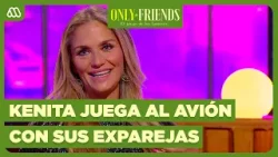 ¿Con quién se sentaría? Kenita Larraín juega al avión con sus exparejas | Only Friends