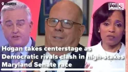 Hogan takes centerstage as Democratic rivals clash in high-stakes Maryland Senate race