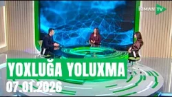 Yoxluğa yoluxma - 07.01.2026