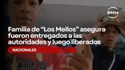 Family of "Los Mellos" claims they were surrendered to authorities and later released