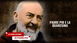 Padre Pio e la Quaresima. La Vera Storia di Padre Pio 24 Febbraio 2026