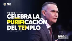 CELEBRA LA PURIFICACIÓN DEL TEMPLO | PR. EDWIN ALVAREZ | CA. HOSANNA