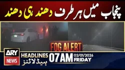 Fog everywhere in Punjab | ARY News 7 AM Headlines | 2nd Jan 2026