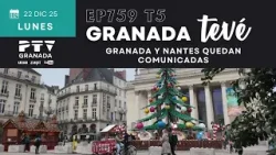 ⚡ GRANADA TEVÉ HD | #GTVÉ759  | Granada y Nantes quedan comunicadas | 22 dic