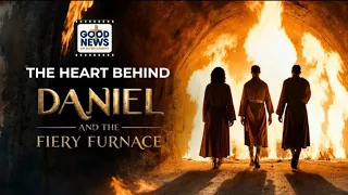 The Heart Behind Daniel and The Fiery Furnace